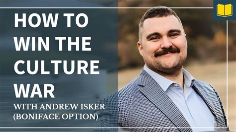 How To Win The Culture War With Andrew Isker Youtube