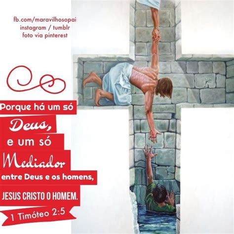 Deus E Jesus É Um Só - Porque há um só Deus, e um só mediador entre Deus e os homens, Jesus ...