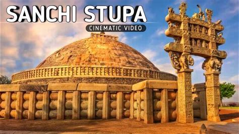 Sanchi Stupa Cinematic Video Youtube