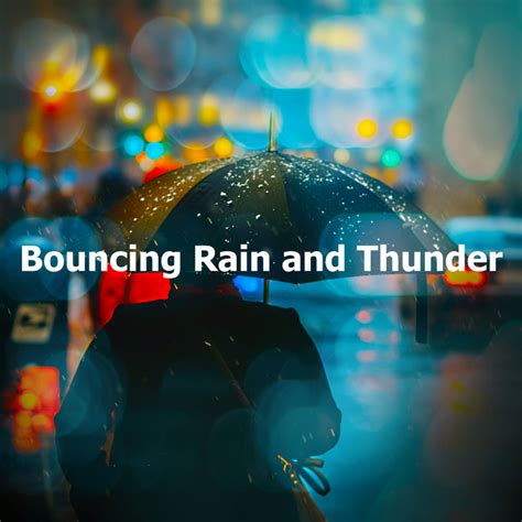 Bouncing Rain And Thunder Album By Rainfall Meditations Spotify