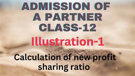 Admission Of A Partner Calculation Of New Profit Sharing Ratio