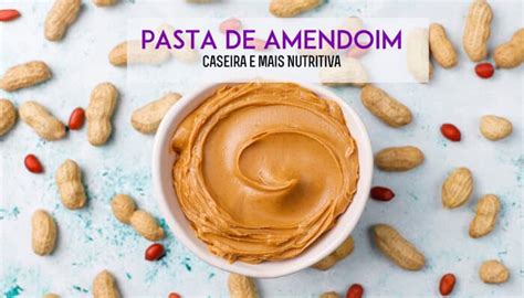 Pasta de Amendoim Caseira e mais Nutritiva Alimentação e Treino