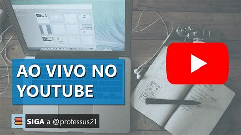 Como fazer transmissão ao vivo no Youtube YouTube