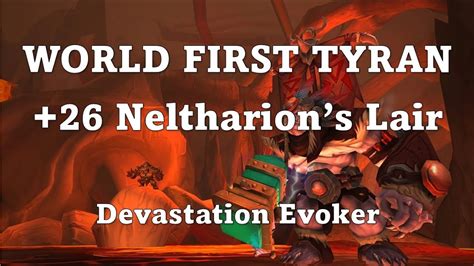 World First Tyrannical Neltharion S Lair Devastation Evoker Pov