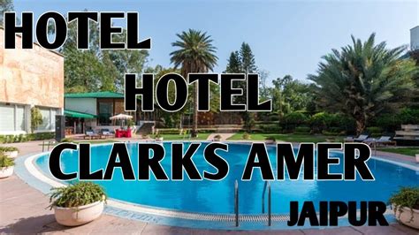 Hotel Clarks Amer 5 Star Hotel Mei To Full Enjoy Kiya In Jaipur Youtube