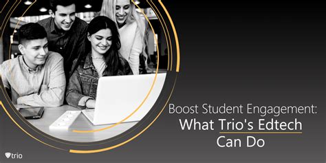 Boost Student Engagement What Trios Edtech Can Do