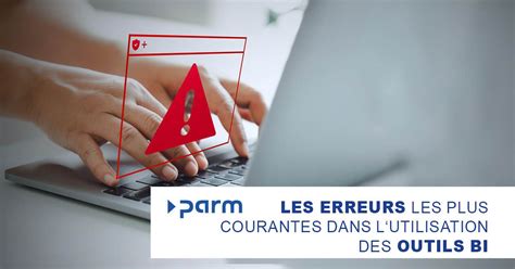 Les Erreurs Les Plus Courantes Dans L Utilisation Des Logiciels Bi