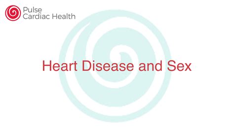 Heart Disease And Sex Pulse Cardiac Health