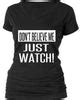 DON'T BELIEVE ME...JUST WATCH! – StylebriTees