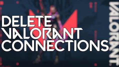 How To Delete Valorant Connections With Other Services