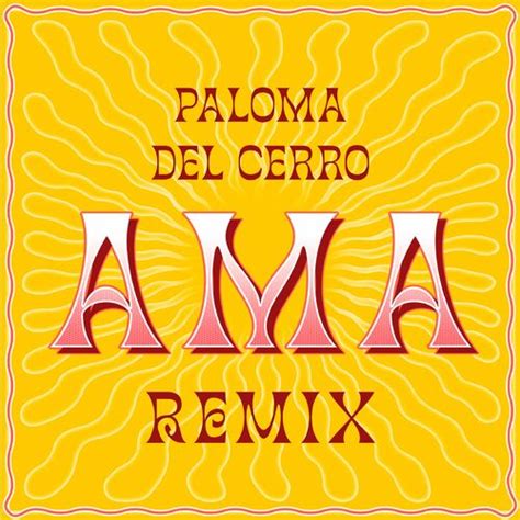 Paloma Del Cerro Ama Remix Letras Y Canciones Esc Chalas En Deezer