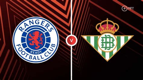 Rangers Vs Real Betis Prediction And Betting Tips