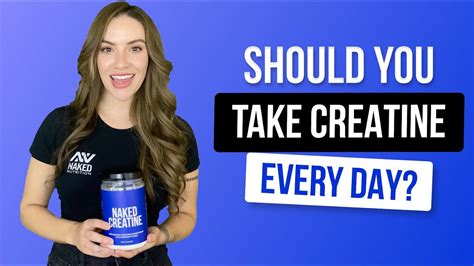 Should You Take Creatine Every Day Nutrition Coach Explains Naked