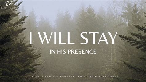 I Will Stay In His Presence Hour Prayer Meditation Soaking