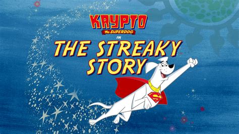 The Streaky Story | Krypto the Superdog Wiki | Fandom