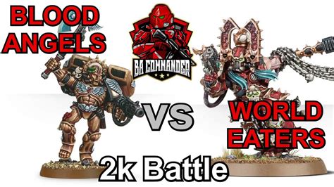 Blood Angels Vs World Eaters 2k Points 9th Edition Battle Report