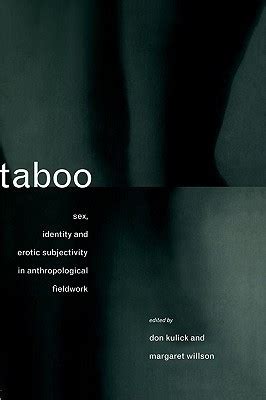 Taboo Sex Identity And Erotic Subjectivity In Anthropological Fieldwork By Don Kulick Goodreads