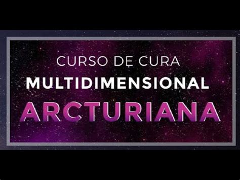 VALE A PENA Curso Online De Cura Arcturiana Cura Arcturiana