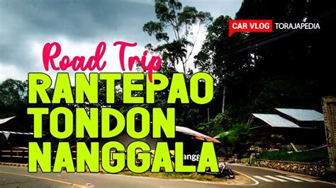 Road Trip Rantepao Tondon Nanggala Jalan Poros Palopo Bagian