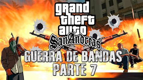 Gta San Andreas Guerra De Bandas Cap Loquendo Youtube