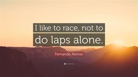 Top 15 Fernando Alonso Quotes (2024 Update) - QuoteFancy