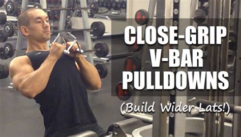 The "Close Grip V-Bar Pulldown" For Wider Lats