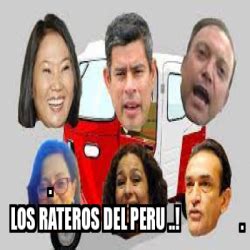 Meme Personalizado Los Rateros Del Peru