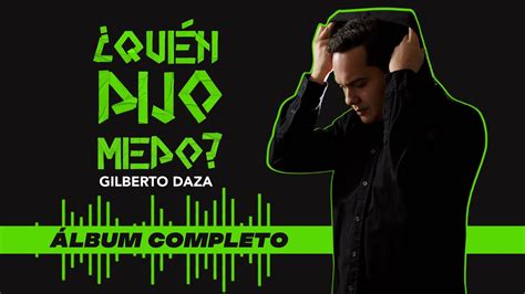 Gilberto Daza Qui N Dijo Miedo Lbum Completo Audio Youtube