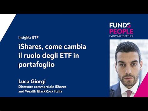 Ishares Come Cambia Il Ruolo Degli Etf In Portafoglio Youtube