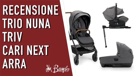 Recensione Passeggino Trio Nuna Triv Con Cari Next E Arra Youtube