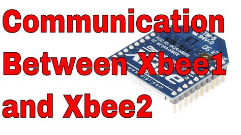 How To Configure Two Xbee Module To Communicate With Each Other Youtube