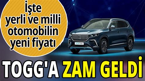 Togg A Zam Geldi Te Yerli Ve Milli Otomobilin Yeni Fiyat