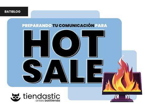 Preparando tu comunicación para el Hot Sale Tiendastic antes Batitienda
