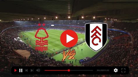 Nottingham Forest Vs Fulham Live April The Hope Program