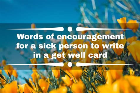 Words Of Encouragement For A Sick Person To Write In A Get Well Card