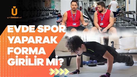 Evde Spor Yaparak Forma Girilir Mi Evde Spor Hakkında Bilmeniz