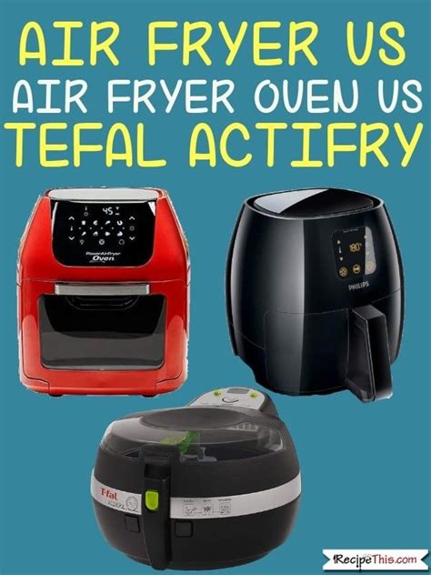 Recipe This Philips Air Fryer Vs Air Fryer Oven Vs Tefal Actifry