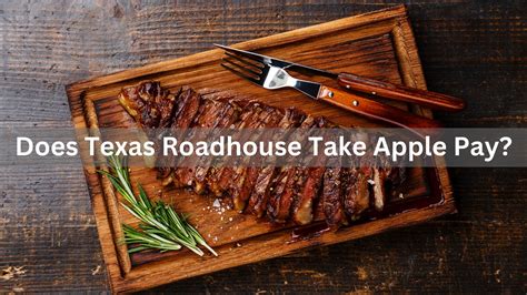 Does Texas Roadhouse Take Apple Pay In 2024 See Payment Methods