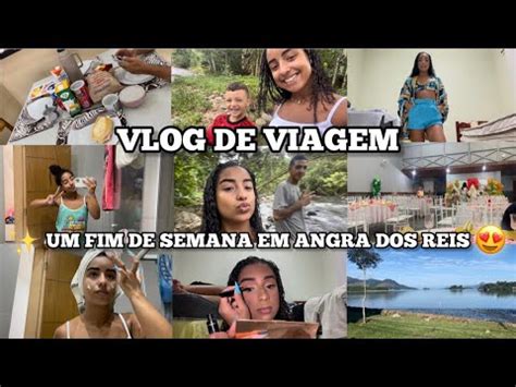 Vlog De Viagem Em Angra Dos Reis Fomos Pro S Tio Arrume Se Comigo