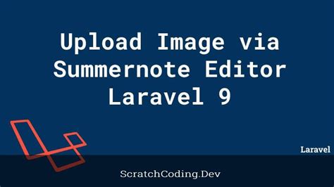 How To Upload Image In Laravel 9 Using Summernote Editor