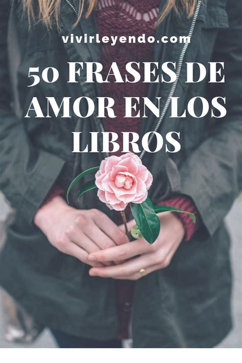 50 Frases De Amor En Los Libros Frases Libros Frases De Amor