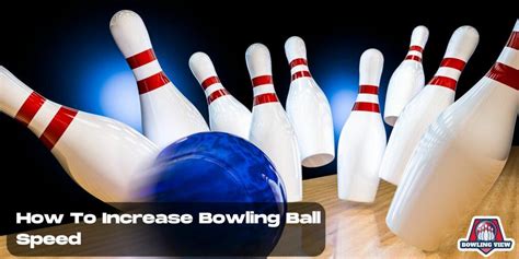 How To Increase Bowling Ball Speed Power Secrets