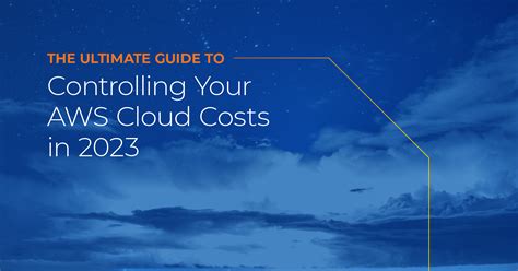 The Ultimate Guide To Controlling Your AWS Cloud Costs For 2023