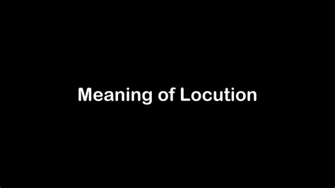 What is the Meaning of Locution | Locution Meaning with Example - YouTube