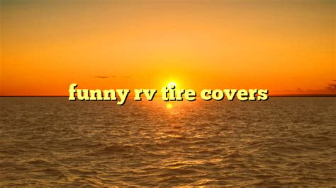 funny rv tire covers | truckstrend.com