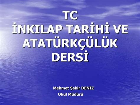 Ppt Tc Nkilap Tar H Ve Atat Rk L K Ders Mehmet Akir Den Z Okul