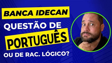 QUESTÃO IDECAN PORTUGUÊS OU RACIOCÍNIO LÓGICO YouTube