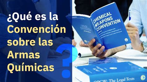 Qué es la Convención sobre las Armas Químicas YouTube