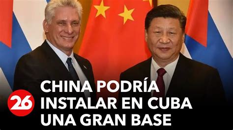 China Podr A Instalar En Cuba Una Gran Base Para Espiar A Estados