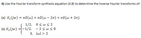 Solved 4 Use The Fourier Transform Synthesis Equation 4 8